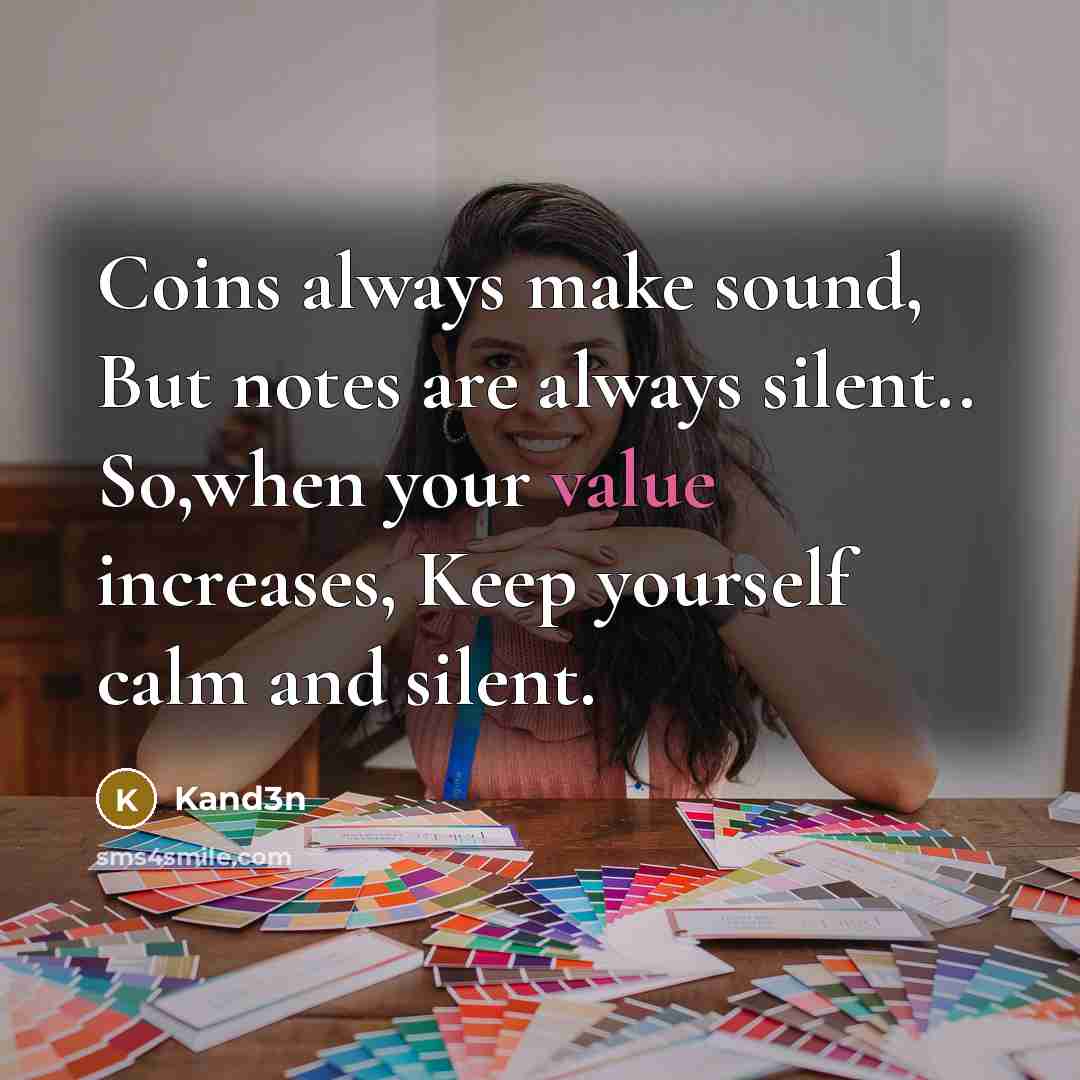 “Coins always make sound, But notes are always silent.. So,when…” quote by Kand3n