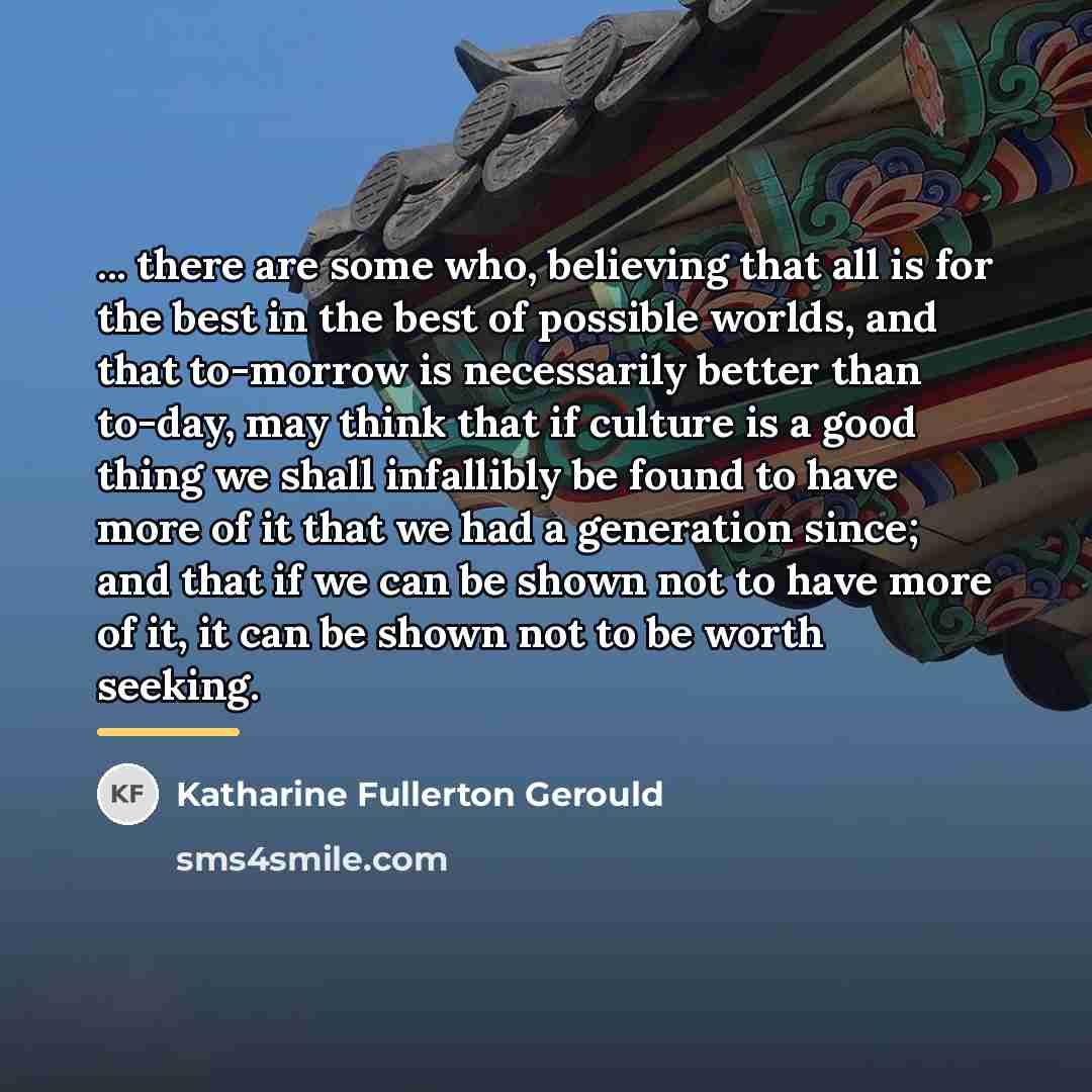 “... there are some who, believing that all is for…” quote by Katharine Fullerton Gerould