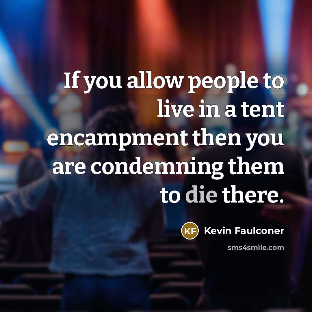 “If you allow people to live in a tent encampment…” quote by Kevin Faulconer