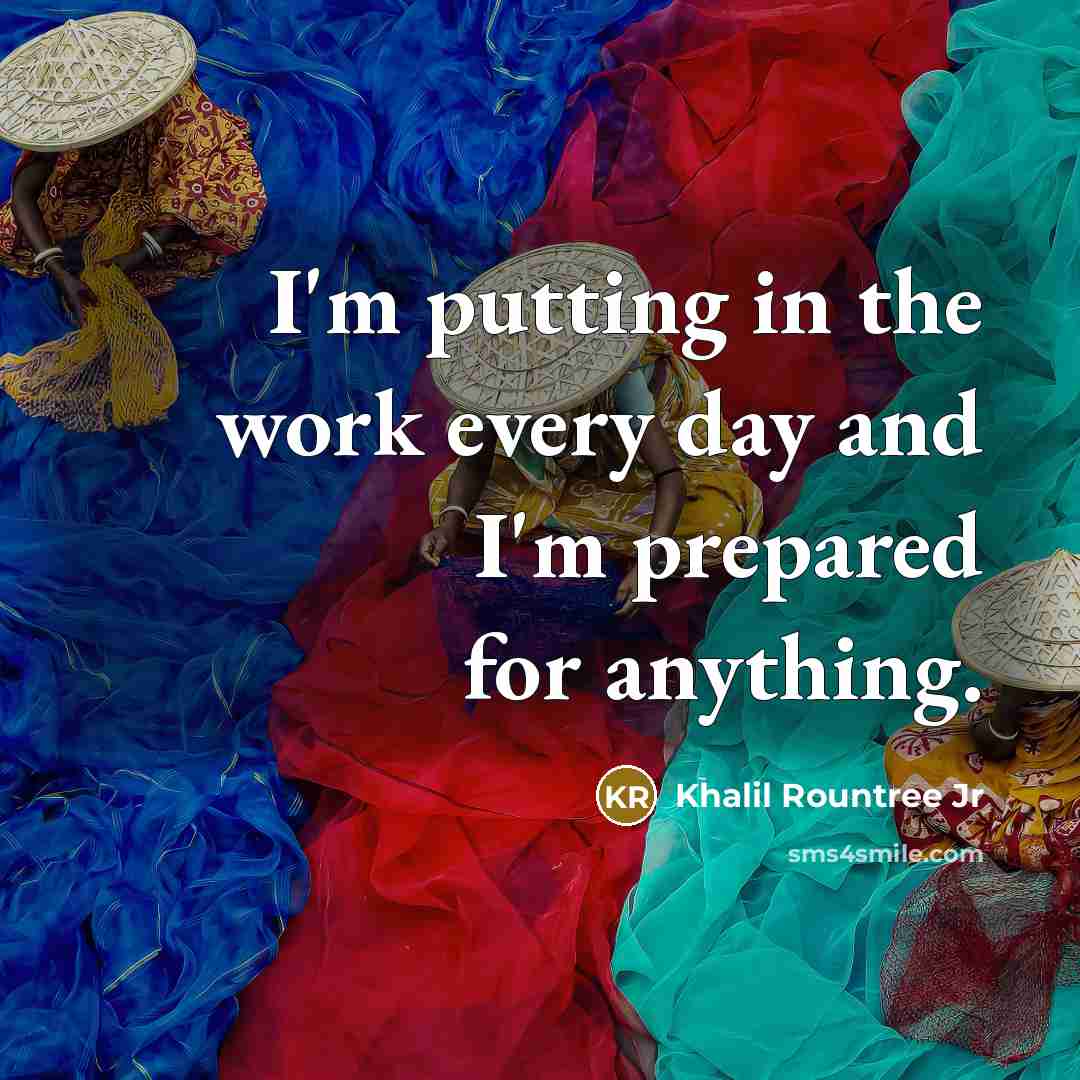 “I'm putting in the work every day and I'm prepared…” quote by Khalil Rountree Jr