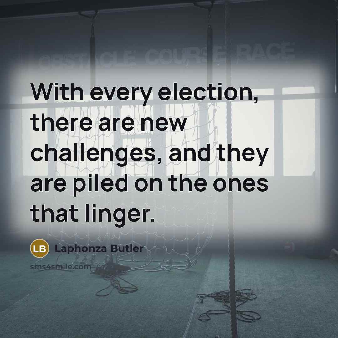 “With every election, there are new challenges, and they are…” quote by Laphonza Butler