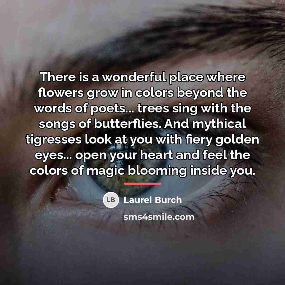 “There is a wonderful place where flowers grow in colors…” quote by Laurel Burch