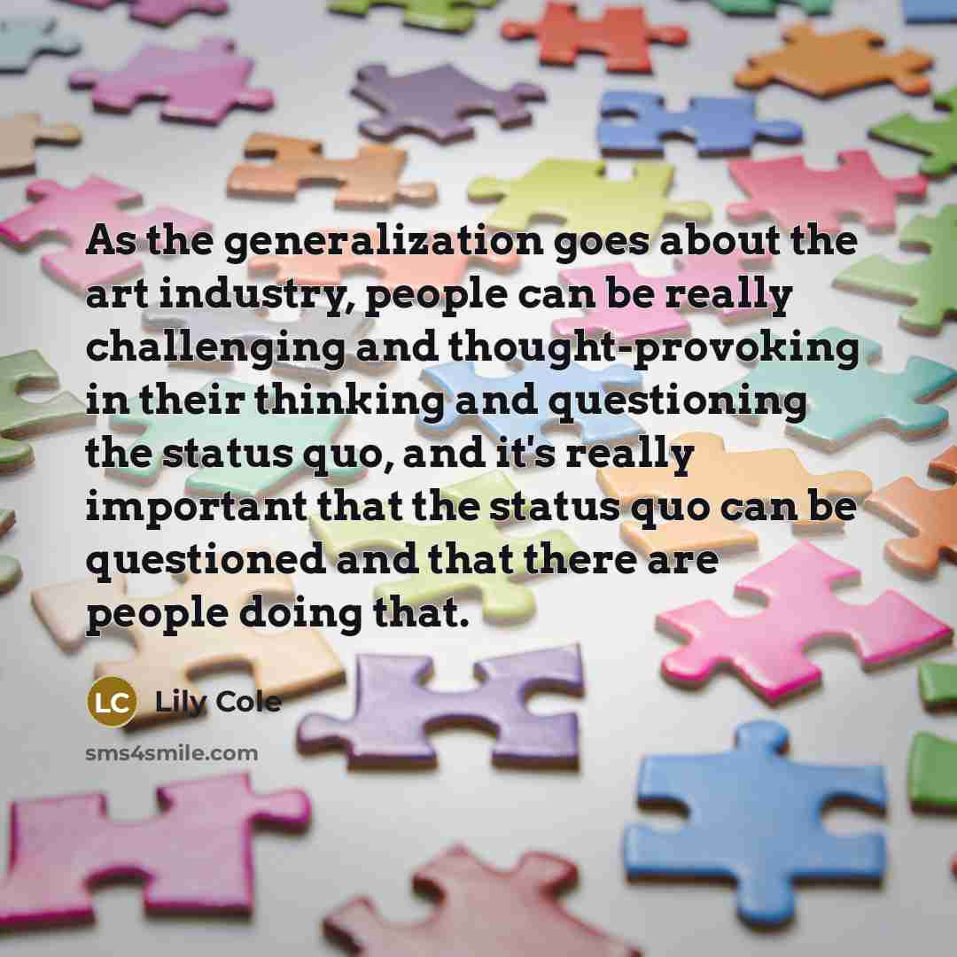 “As the generalization goes about the art industry, people can…” quote by Lily Cole