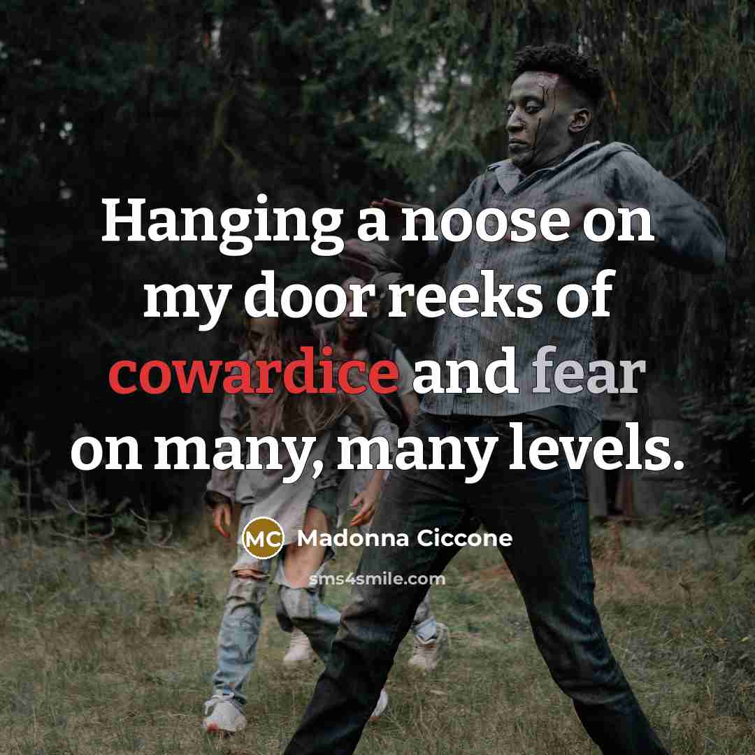 “Hanging a noose on my door reeks of cowardice and…” quote by Madonna Ciccone
