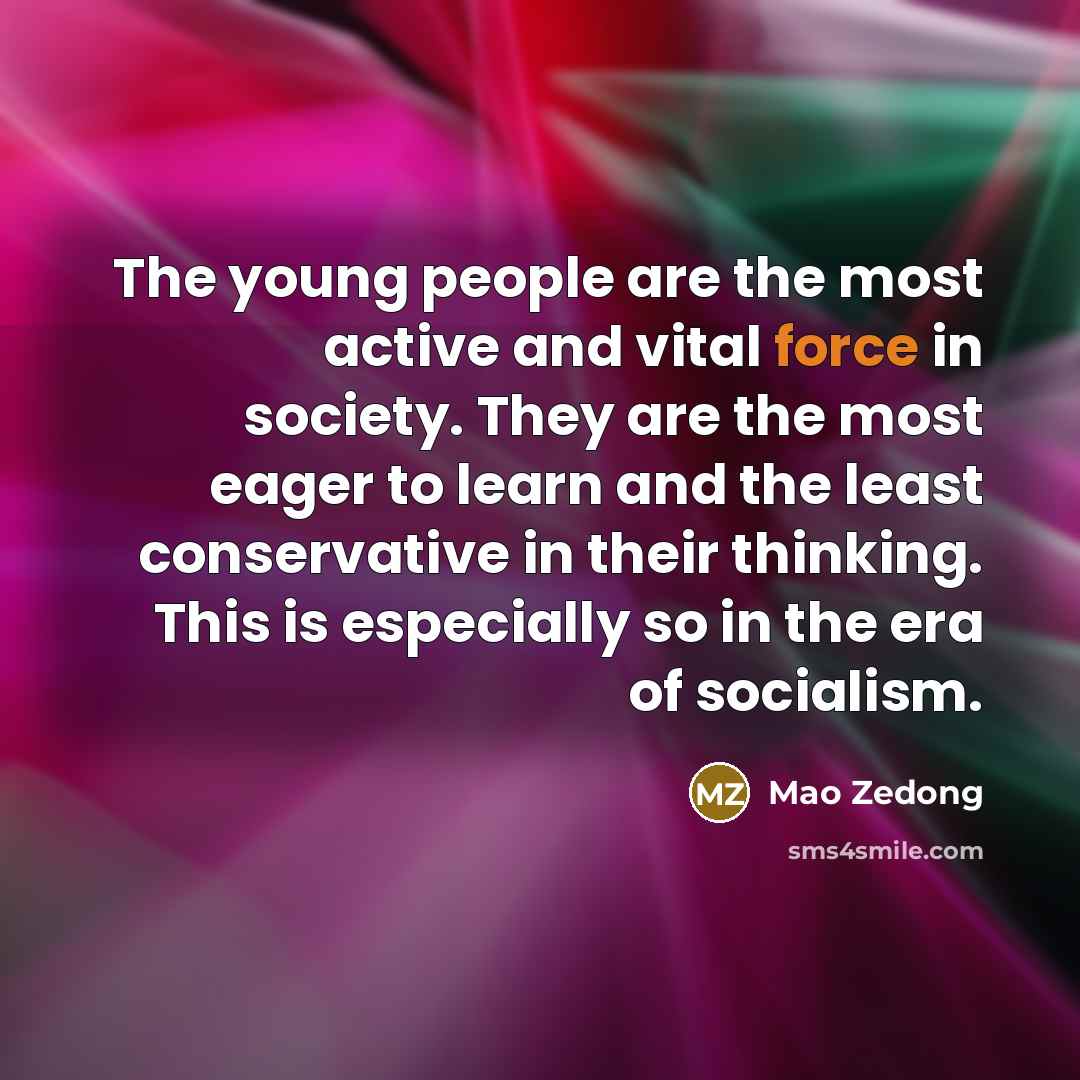“The young people are the most active and vital force…” quote by Mao Zedong