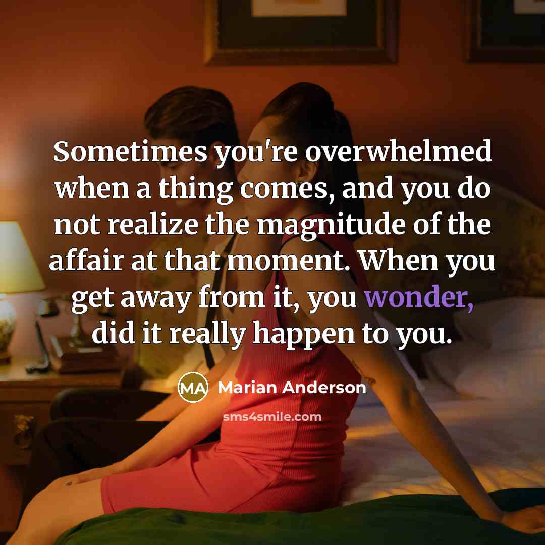 “Sometimes you're overwhelmed when a thing comes, and you do…” quote by Marian Anderson