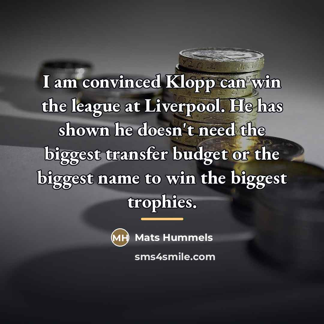 “I am convinced Klopp can win the league at Liverpool.…” quote by Mats Hummels