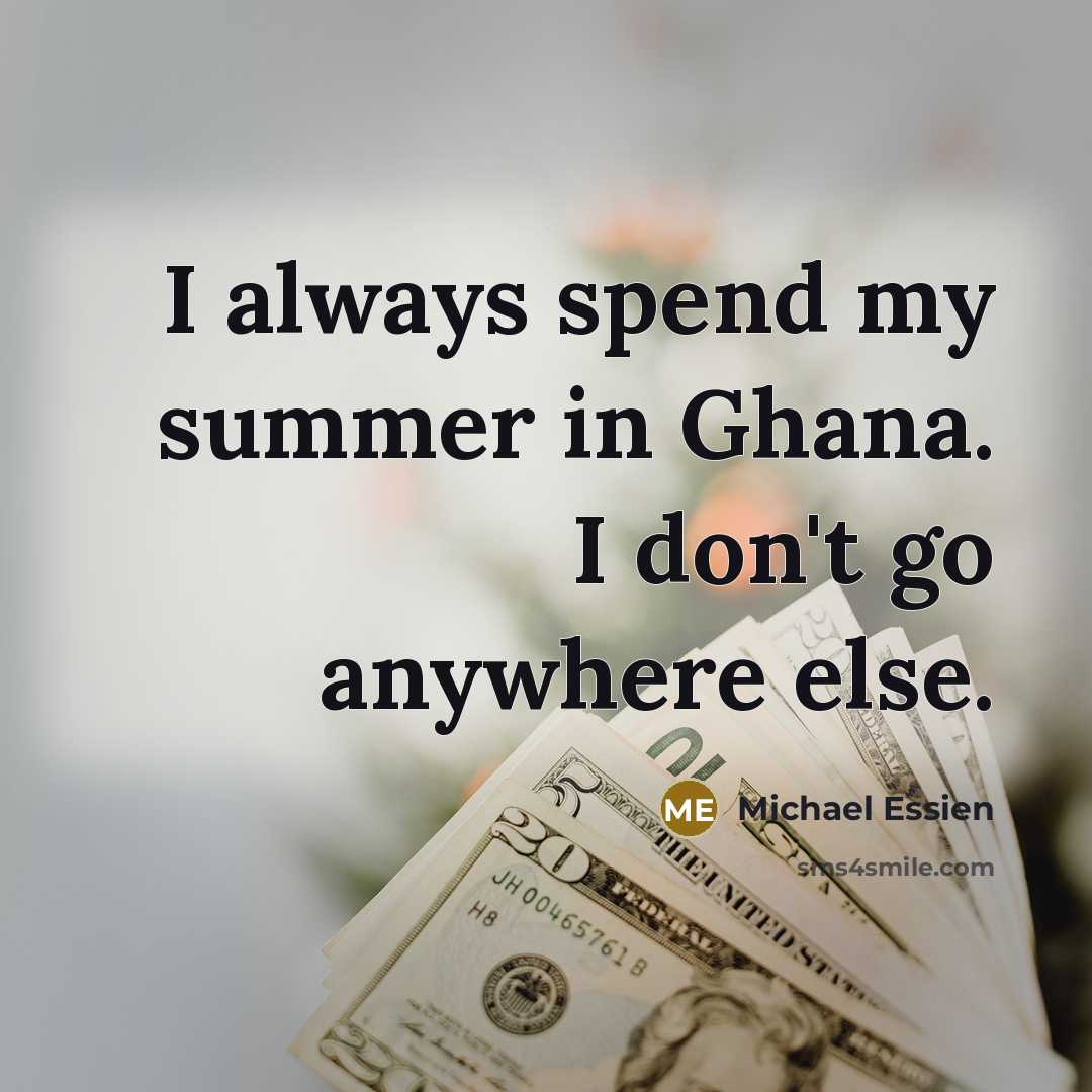 “I always spend my summer in Ghana. I don't go…” quote by Michael Essien