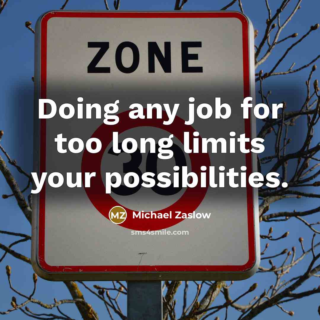 “Doing any job for too long limits your possibilities.…” quote by Michael Zaslow