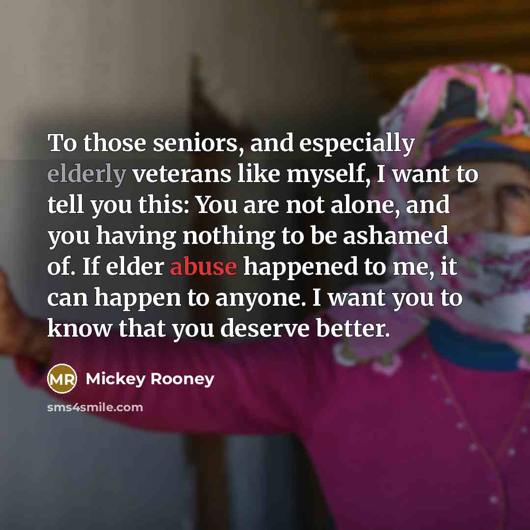 “To those seniors, and especially elderly veterans like myself, I…” quote by Mickey Rooney