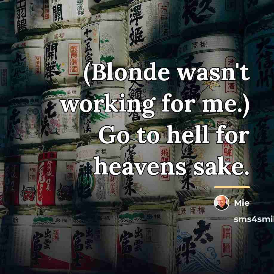“(Blonde wasn't working for me.) Go to hell for heavens…” quote by Mie