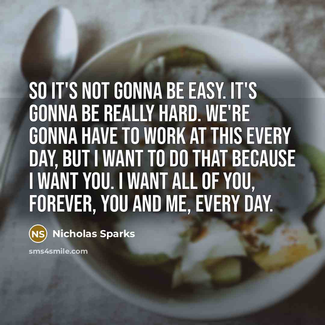 “So it's not gonna be easy. It's gonna be really…” quote by Nicholas Sparks