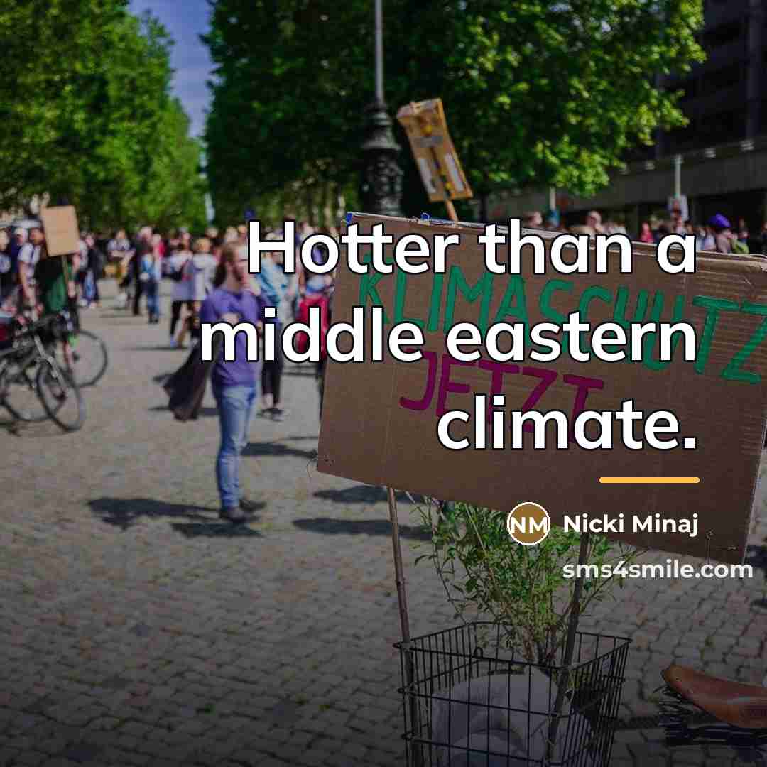 “Hotter than a middle eastern climate.…” quote by Nicki Minaj