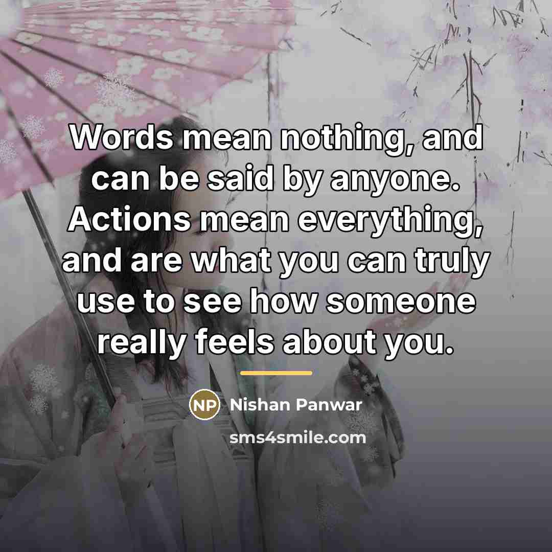 “Words mean nothing, and can be said by anyone. Actions…” quote by Nishan Panwar
