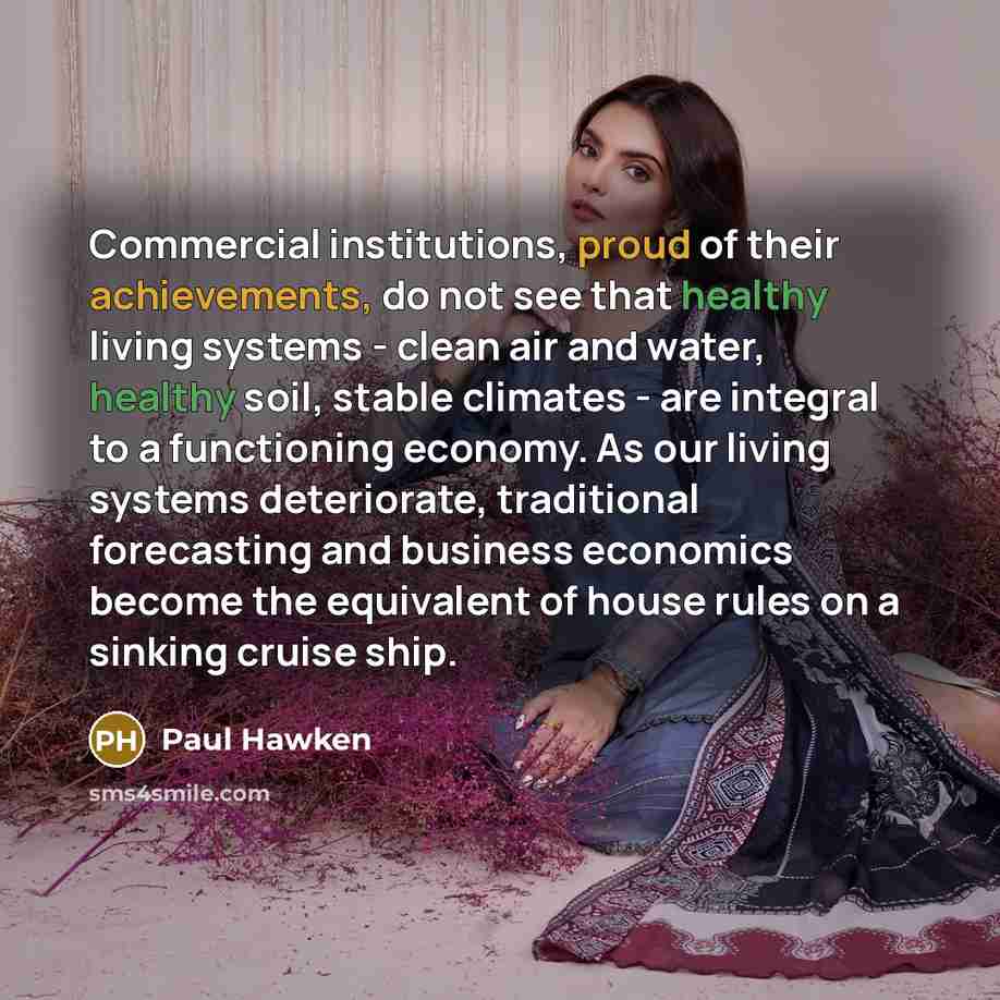 “Commercial institutions, proud of their achievements, do not see that…” quote by Paul Hawken