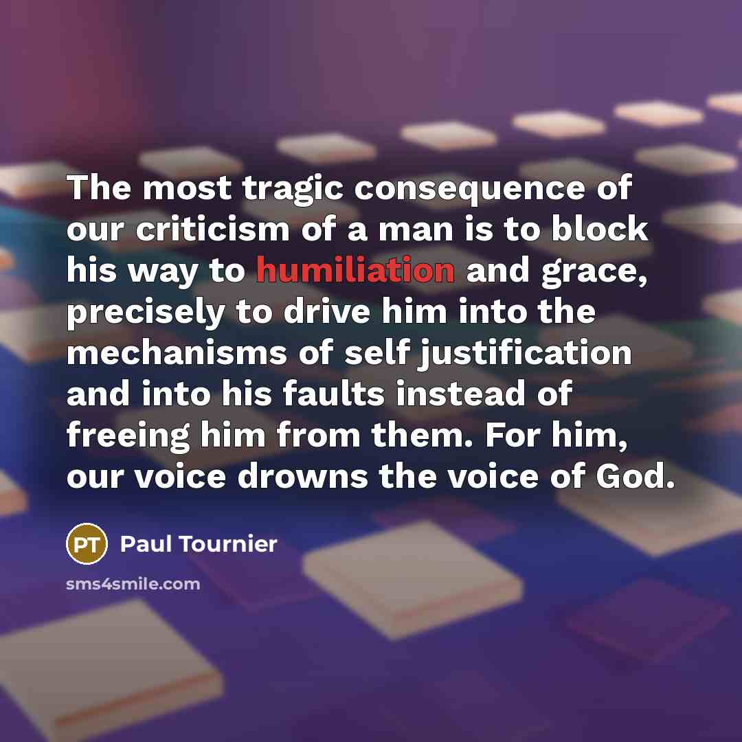 “The most tragic consequence of our criticism of a man…” quote by Paul Tournier