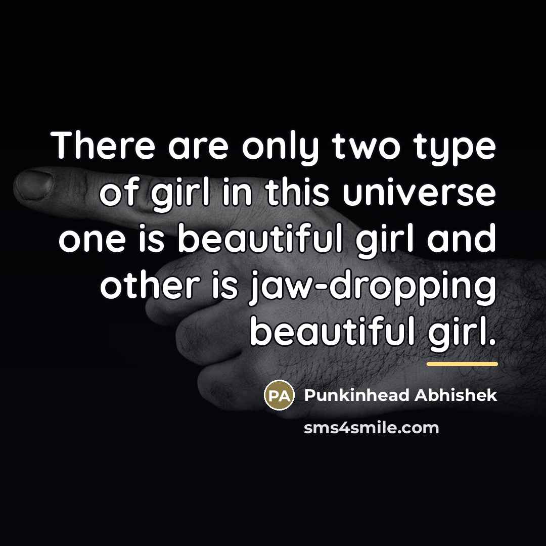 “There are only two type of girl in this universe…” quote by Punkinhead Abhishek