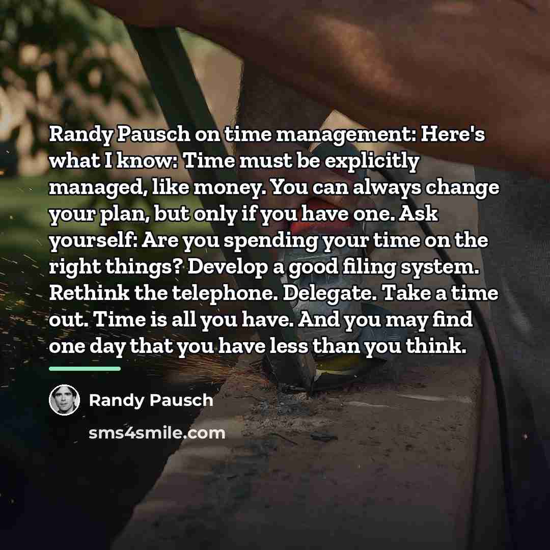 “Randy Pausch on time management: Here's what I know: Time…” quote by Randy Pausch