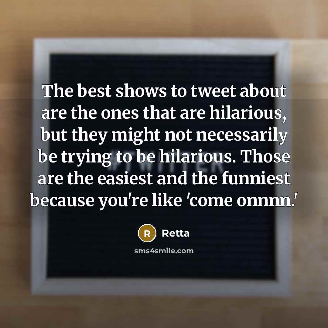 “The best shows to tweet about are the ones that…” quote by Retta
