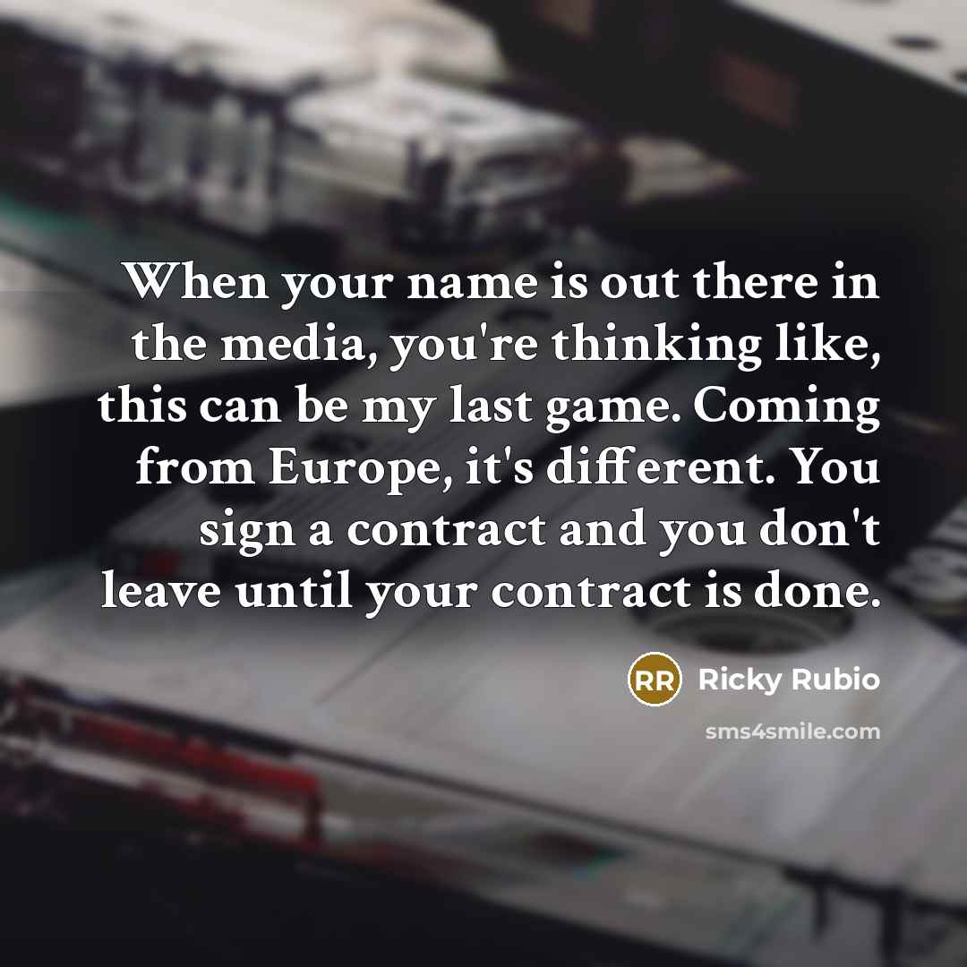 “When your name is out there in the media, you're…” quote by Ricky Rubio