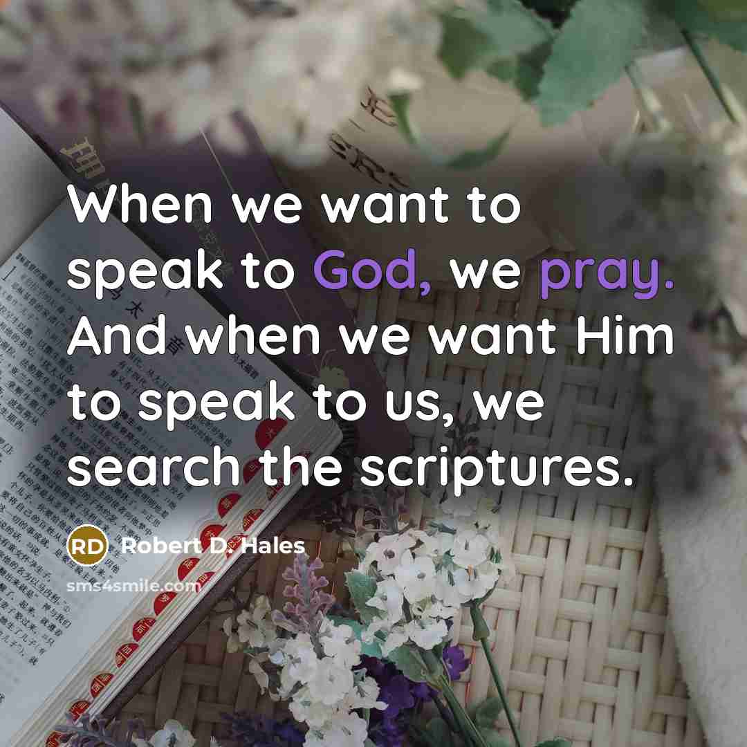 “When we want to speak to God, we pray. And…” quote by Robert D. Hales