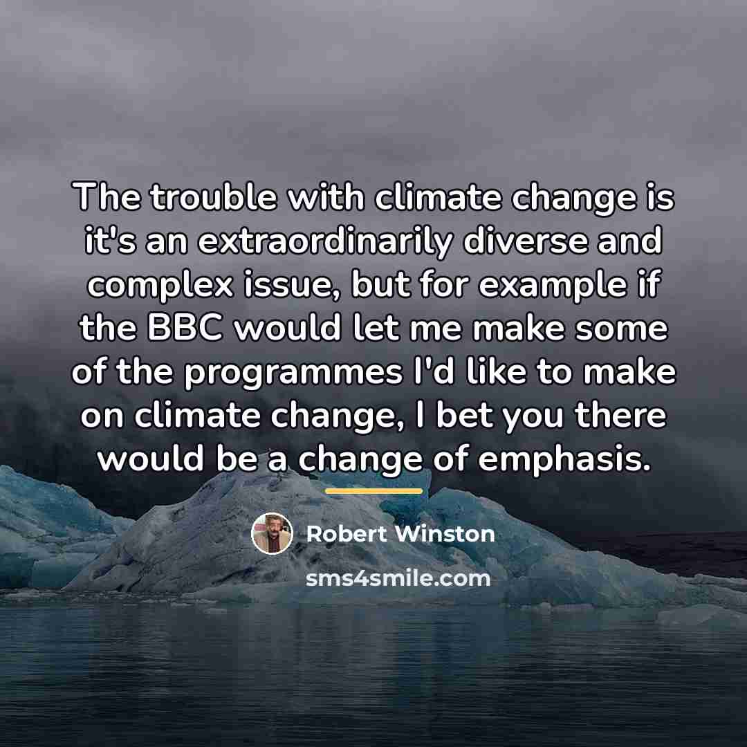 “The trouble with climate change is it's an extraordinarily diverse…” quote by Robert Winston