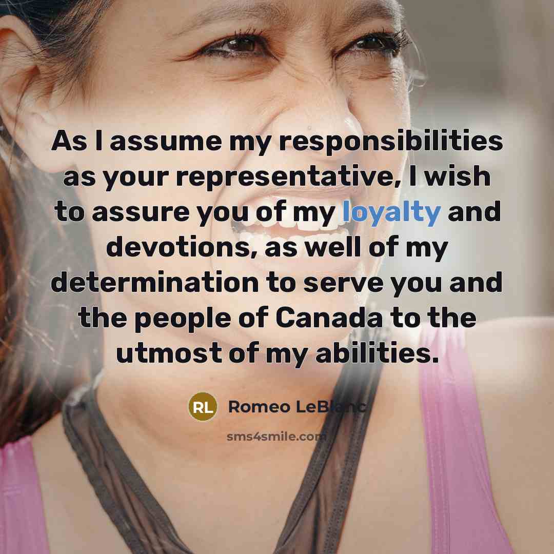 “As I assume my responsibilities as your representative, I wish…” quote by Romeo LeBlanc