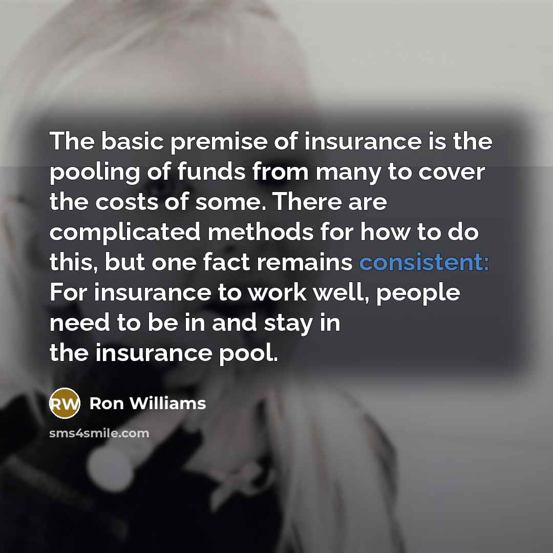 “The basic premise of insurance is the pooling of funds…” quote by Ron Williams