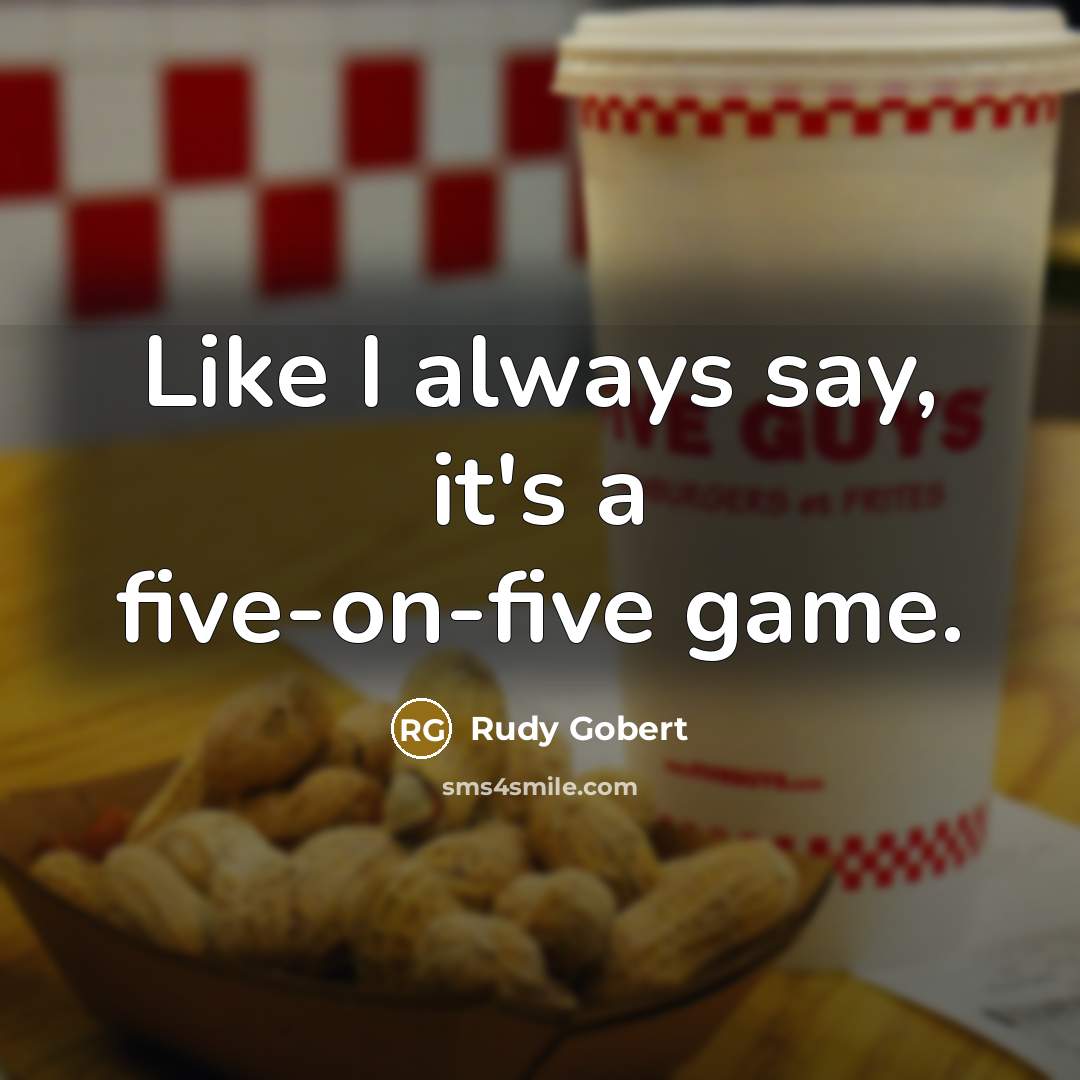 “Like I always say, it's a five-on-five game.…” quote by Rudy Gobert