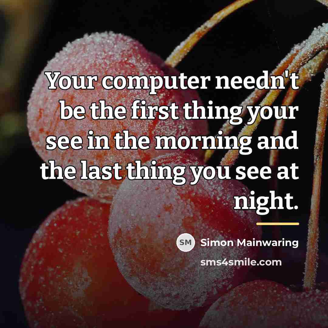 “Your computer needn't be the first thing your see in…” quote by Simon Mainwaring