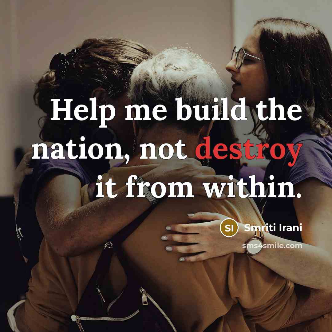 “Help me build the nation, not destroy it from within.…” quote by Smriti Irani