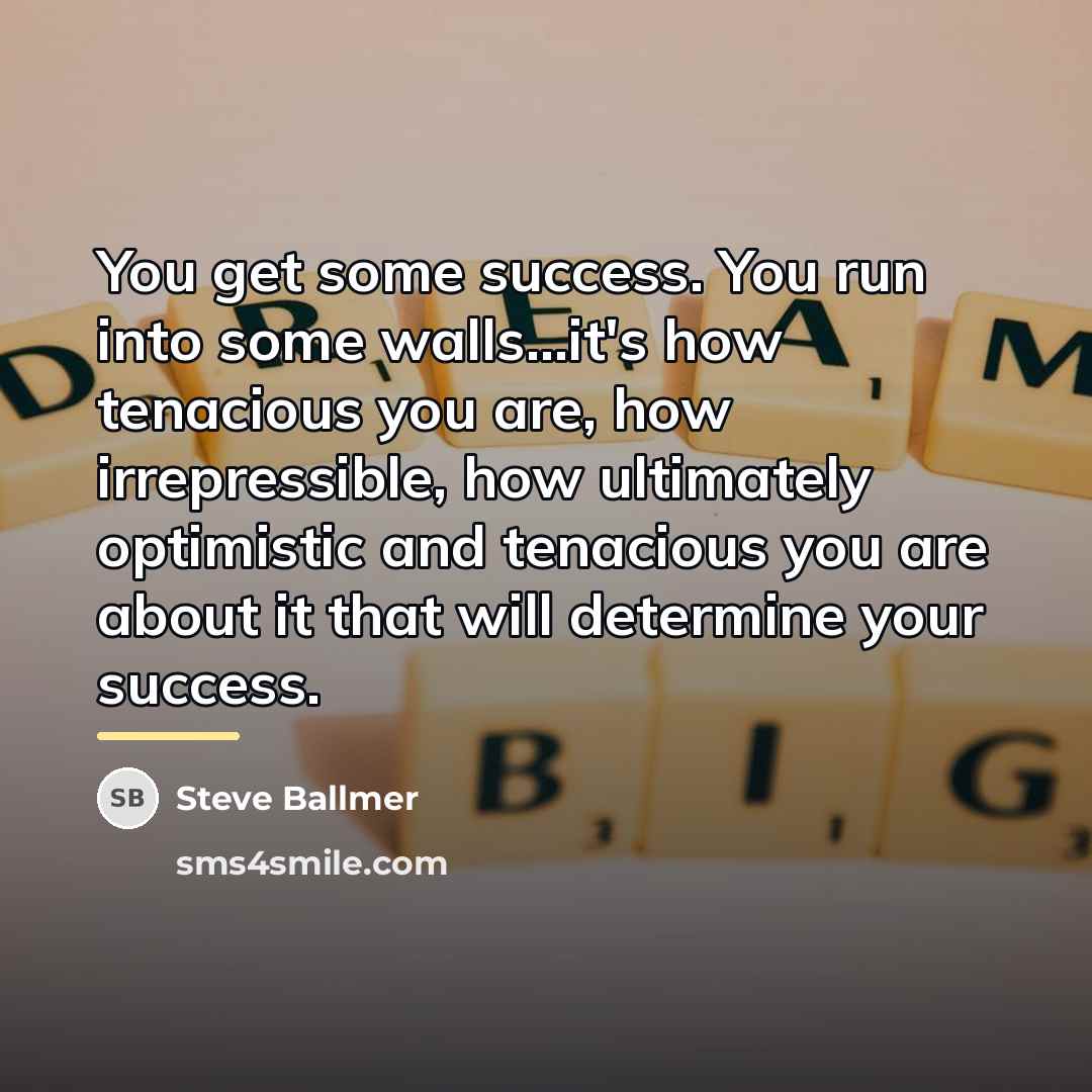 “You get some success. You run into some walls...it's how…” quote by Steve Ballmer