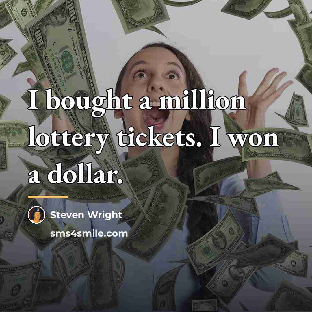 “I bought a million lottery tickets. I won a dollar.…” quote by Steven Wright