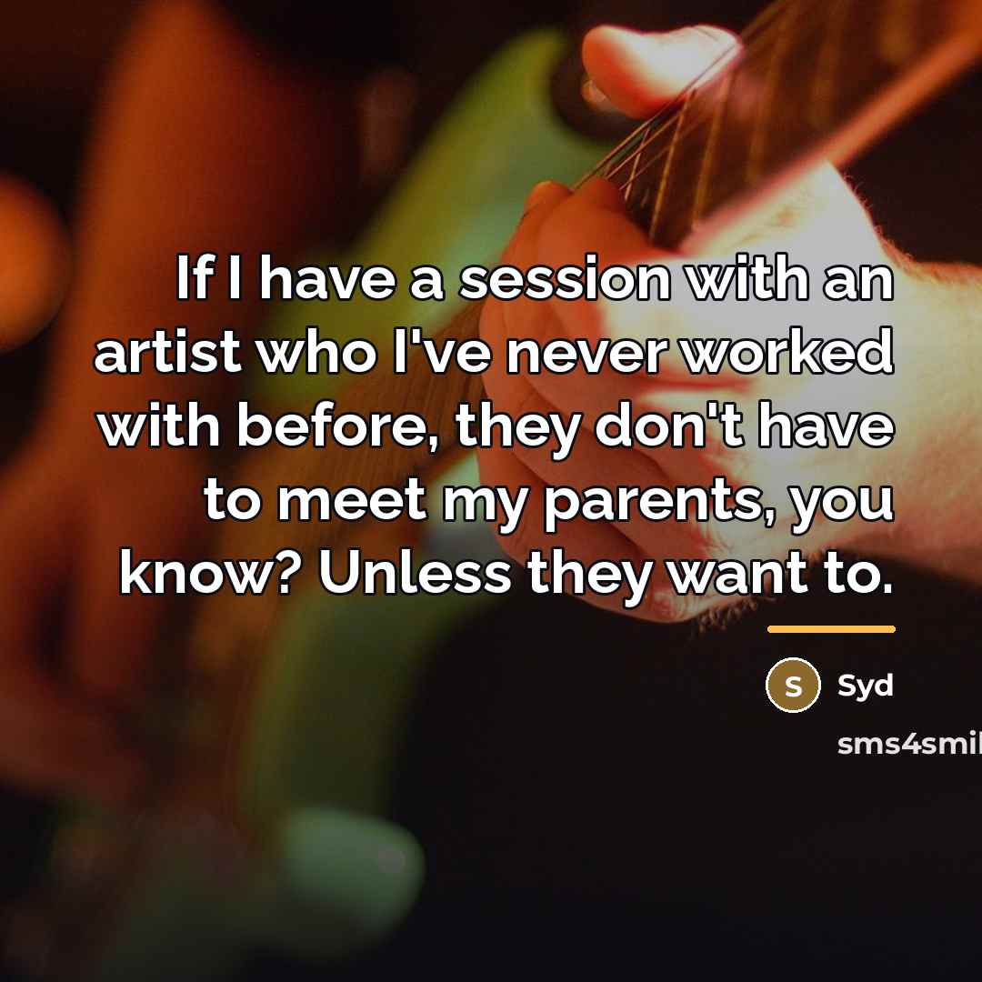 “If I have a session with an artist who I've…” quote by Syd