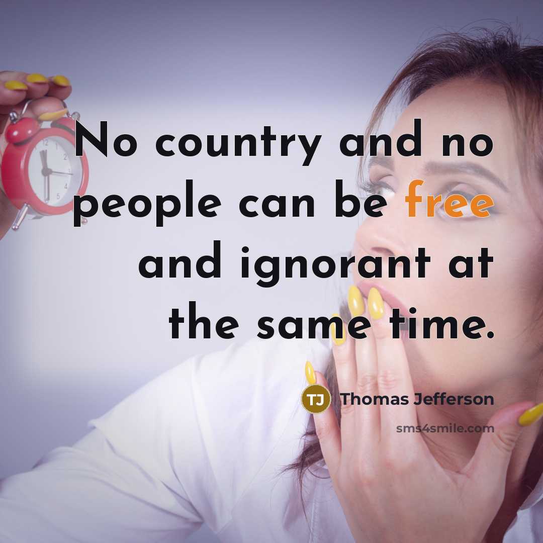 “No country and no people can be free and ignorant…” quote by Thomas Jefferson
