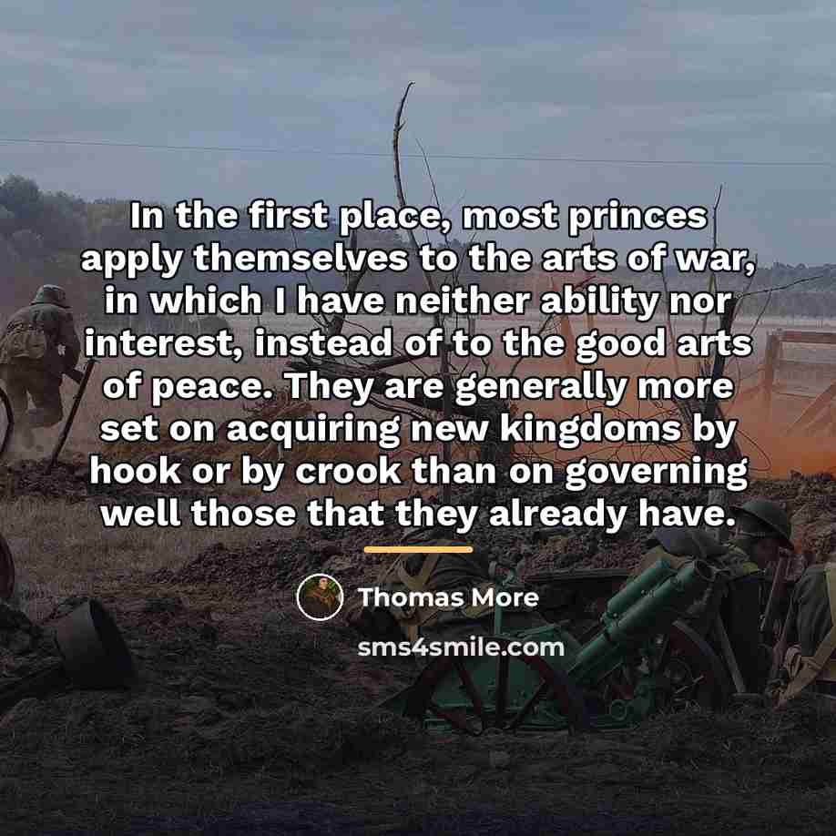 “In the first place, most princes apply themselves to the…” quote by Thomas More