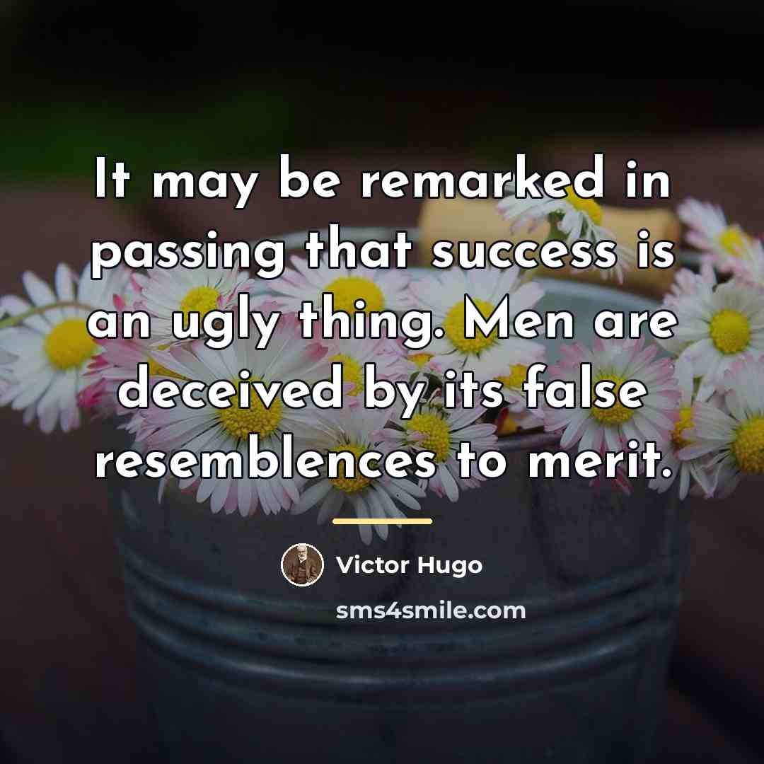 “It may be remarked in passing that success is an…” quote by Victor Hugo