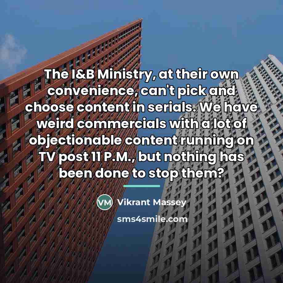 “The I&B Ministry, at their own convenience, can't pick and…” quote by Vikrant Massey