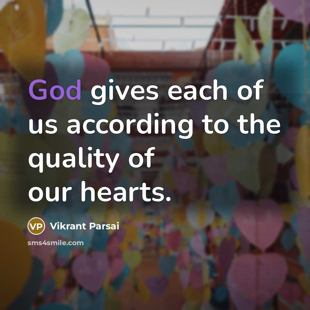 “God gives each of us according to the quality of…” quote by Vikrant Parsai
