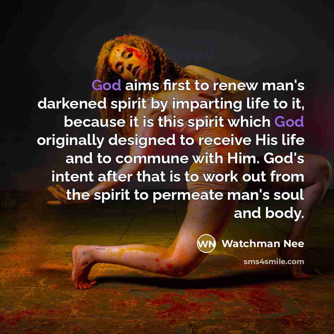 “God aims first to renew man's darkened spirit by imparting…” quote by Watchman Nee