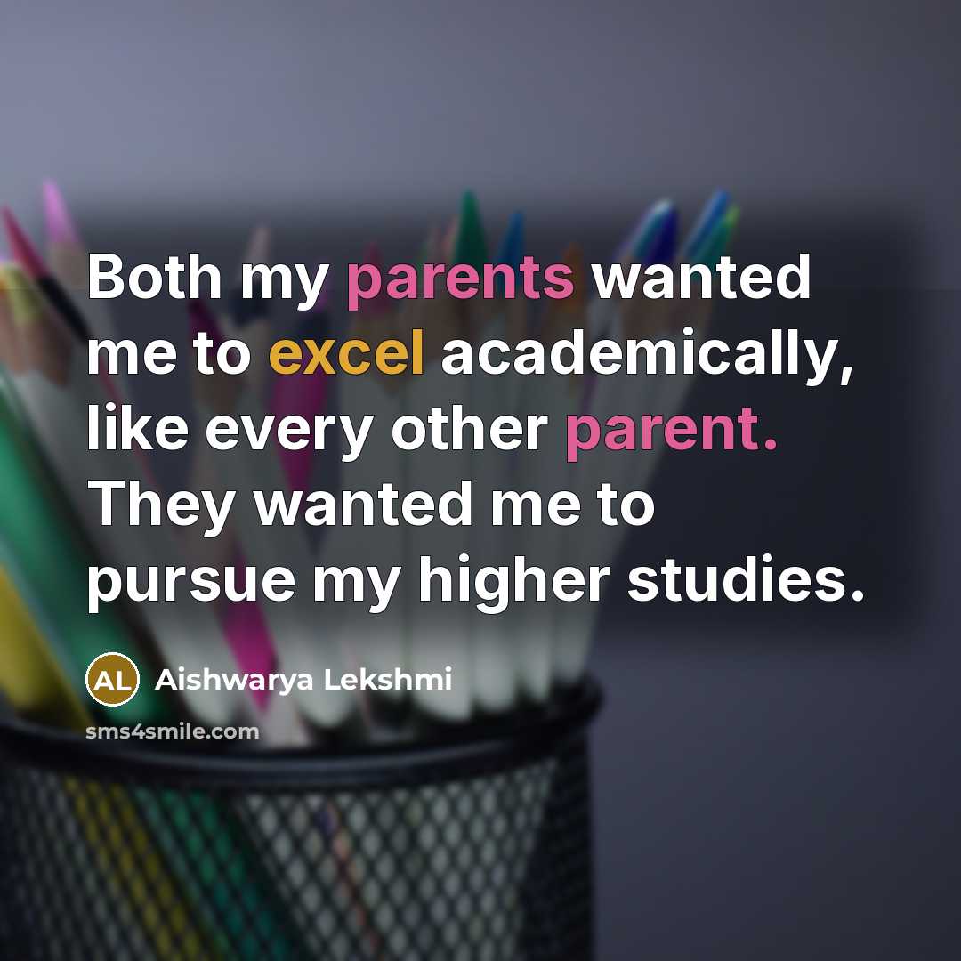 “Both my parents wanted me to excel academically, like every other parent. They wanted me to pursue my higher studies.” quote by Aishwarya Lekshmi