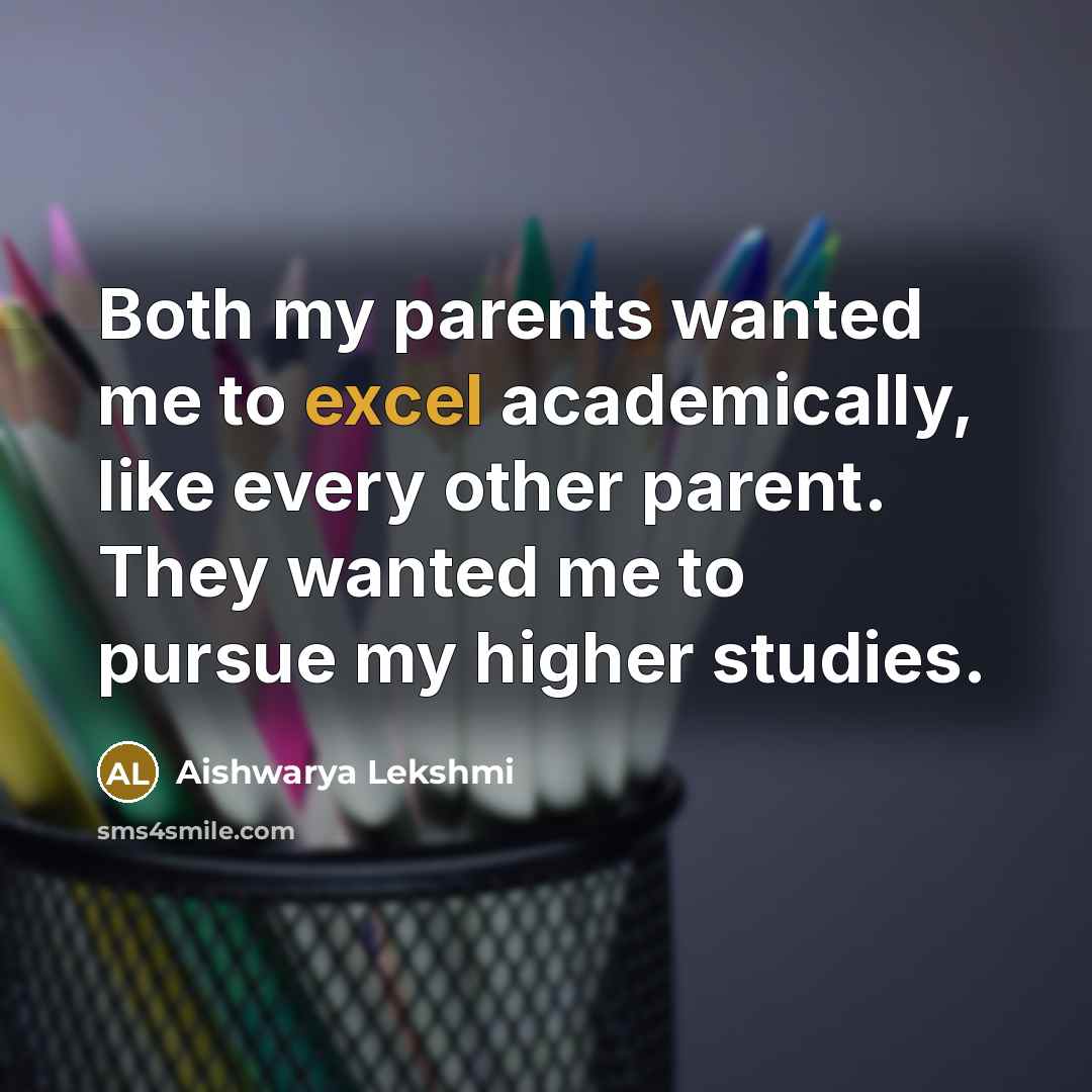 “Both my parents wanted me to excel academically, like every…” quote by Aishwarya Lekshmi