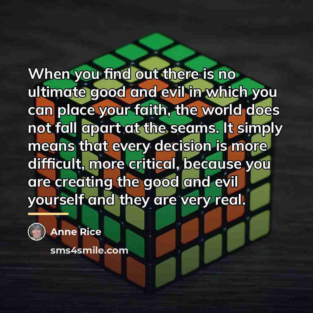 “When you find out there is no ultimate good and…” quote by Anne Rice