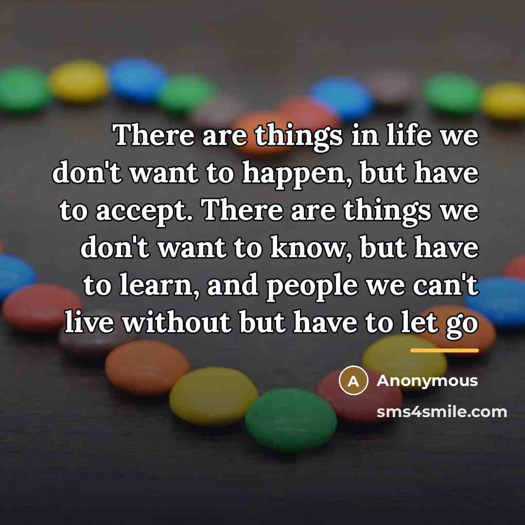 “There are things in life we don't want to happen,…” quote by Anonymous