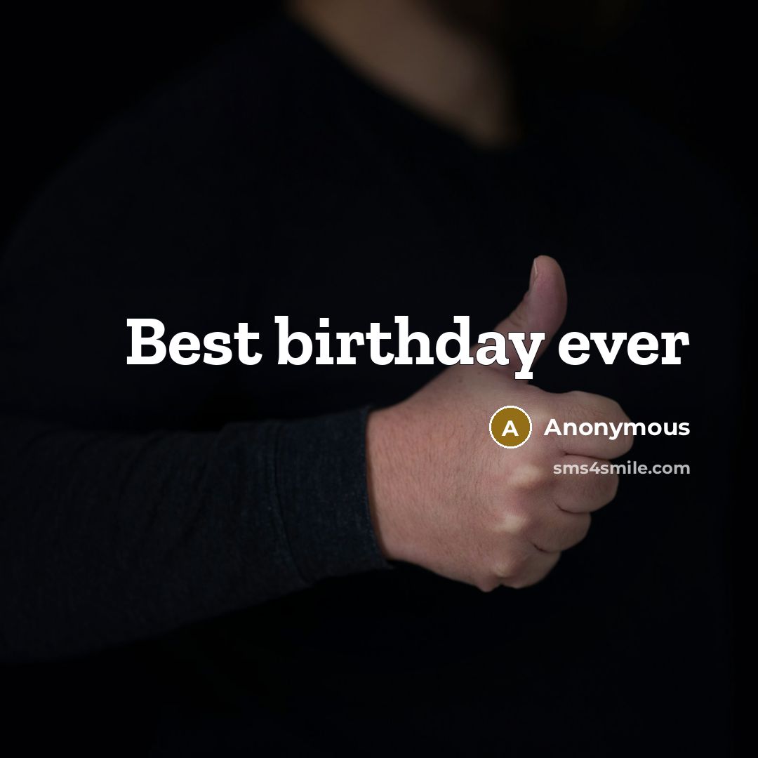 “Best birthday ever” quote by Anonymous