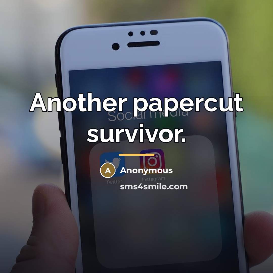 “Another papercut survivor.…” quote by Anonymous
