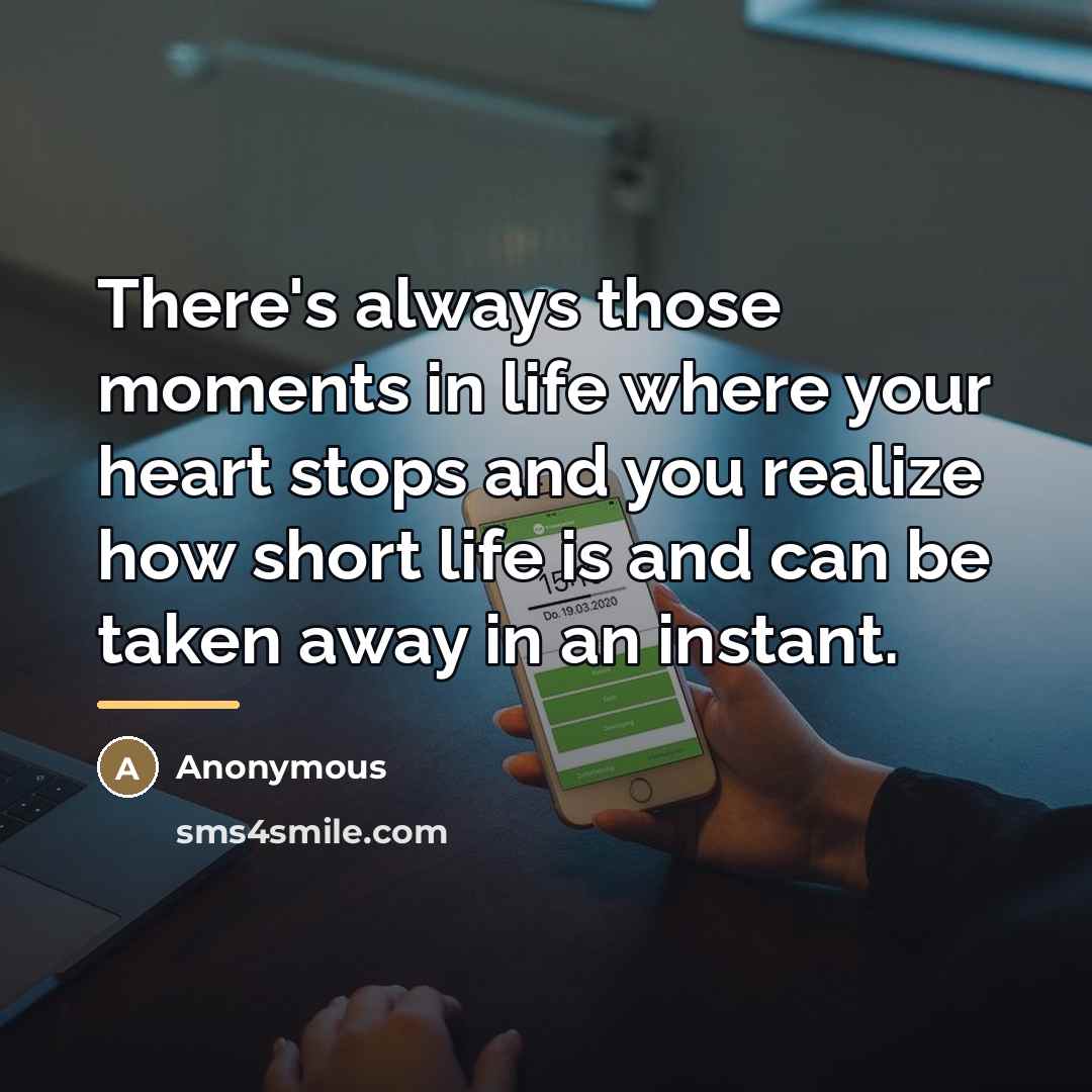 “There's always those moments in life where your heart stops…” quote by Anonymous