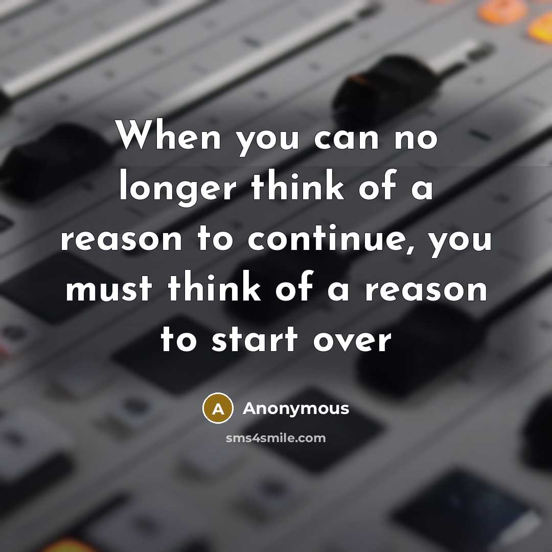 “When you can no longer think of a reason to…” quote by Anonymous