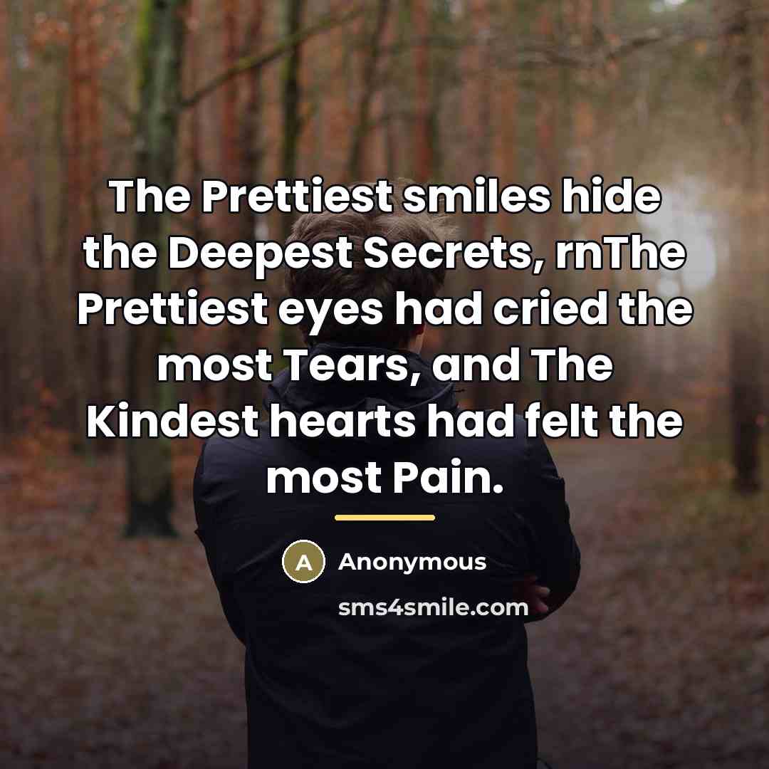 “The Prettiest smiles hide the Deepest Secrets, rnThe Prettiest eyes…” quote by Anonymous