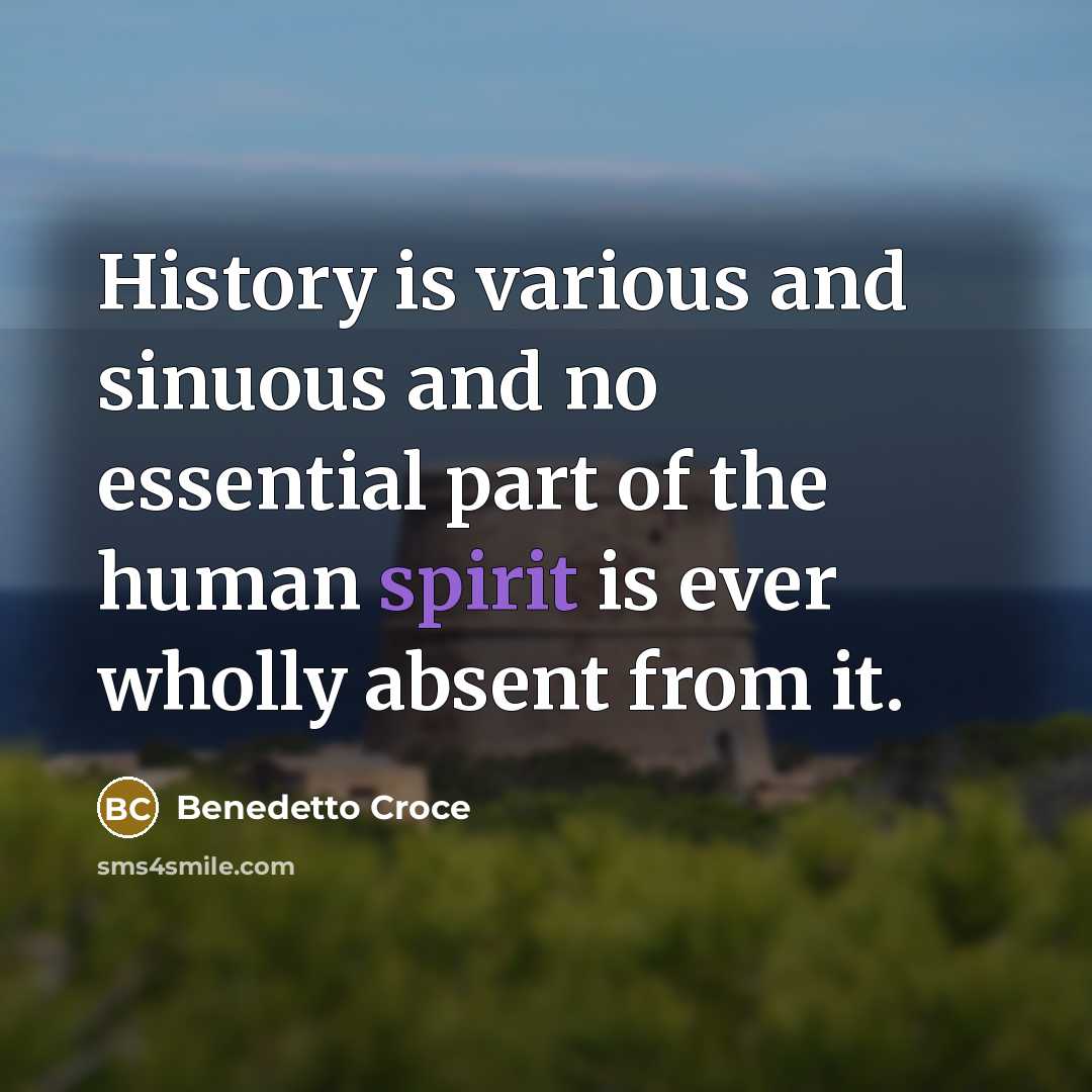 “History is various and sinuous and no essential part of…” quote by Benedetto Croce